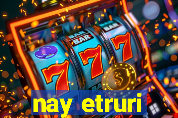 nay etruri